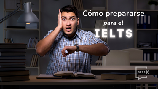 Guía Definitiva 2025: Cómo Prepararse para el IELTS y no morir en el intento